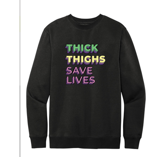 Thick Thighs Save Lives Crewneck
